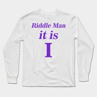 Riddle Man it is I Long Sleeve T-Shirt